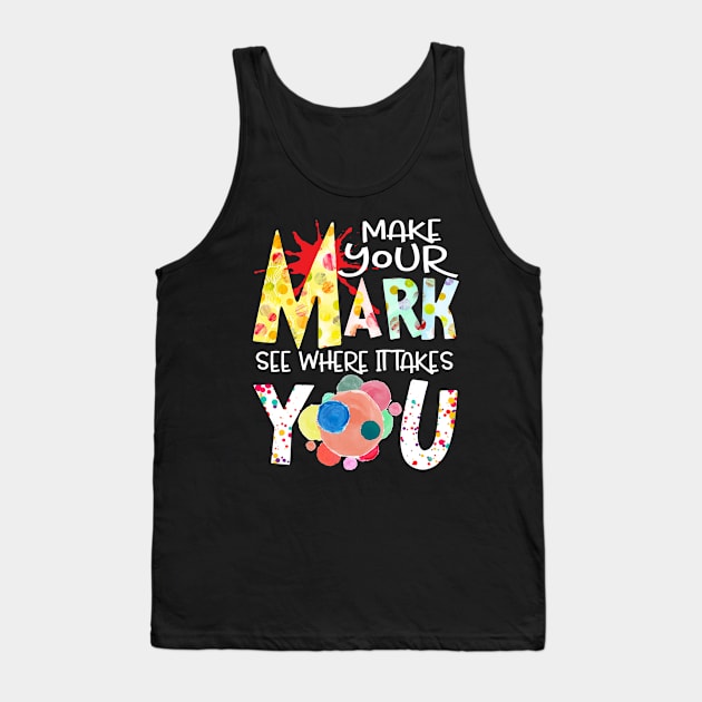 Dot Day 2021 Make Your Mark See Where It Takes You Dot Tank Top by springins